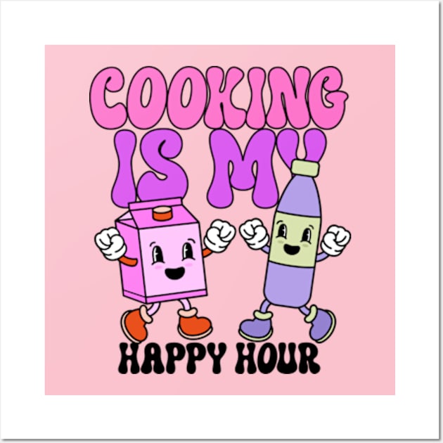 Cooking is my Happy Hour Wall Art by Cun-Tees!